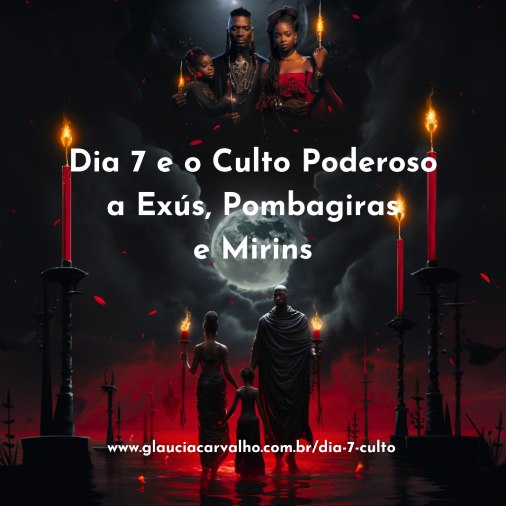 Dia 7 E O Culto Poderoso A Exús Pombagiras E Mirins 3436